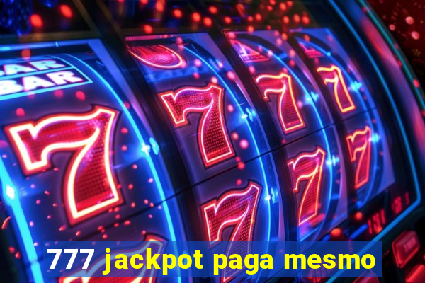 777 jackpot paga mesmo